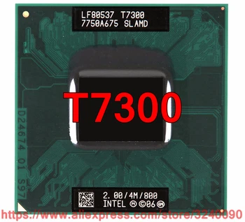 Sākotnējā lntel Core 2 Duo T7300 CPU (4M Cache, 2.00 GHz, 800 MHz FSB , Dual-Core) Klēpjdatoru procesoru bezmaksas piegāde